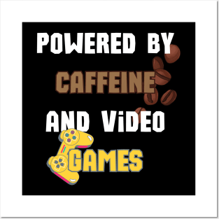 Powered by Caffeine and Video Games Posters and Art